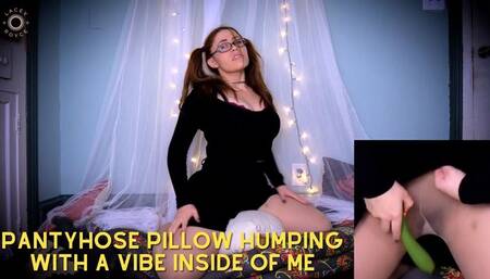 Pantyhose Pillow Humping-With a Vibe Inside of Me