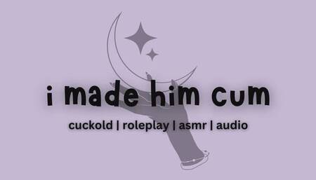 i made him cum