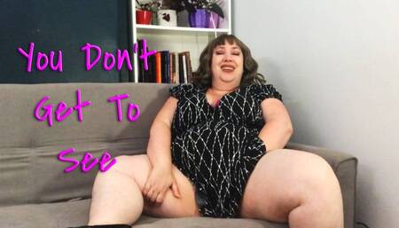 You Don't Get To See - Nimue Allen bbw domme masturbation tease and denial orgasm MP4