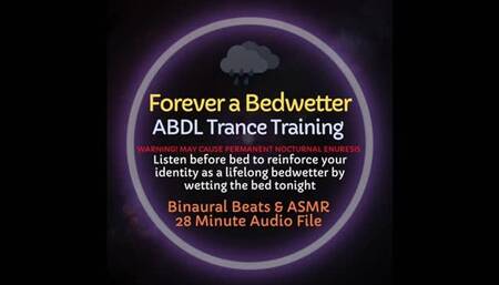 Forever a Bedwetter ABDL Trance Training - Professional Audio ASMR Training to Become a Bedwetter for Life
