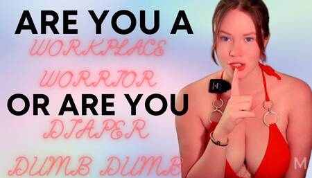 Workplace Warrior or Diaper Dumb Dumb WMV