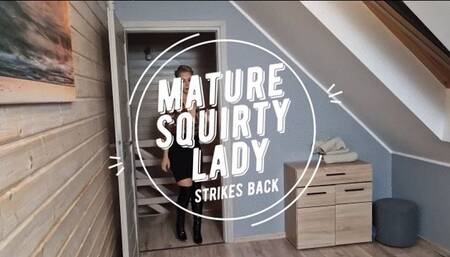 Mature squirty lady strikes back: medium resolution