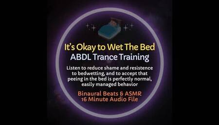 It's Okay to Wet The Bed ABDL Professional ASMR Trance Training to Accept Bedwetting & Reduce Shame
