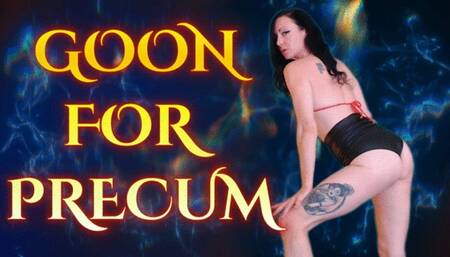 Goon For Precum