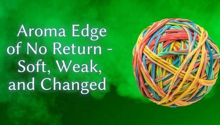 The NLP toolbox: Aroma Edge of No Return - Soft, Weak, and Changed