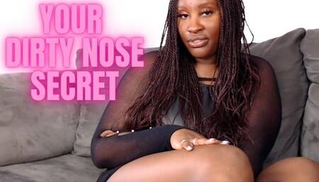 your Dirty Nose Secret