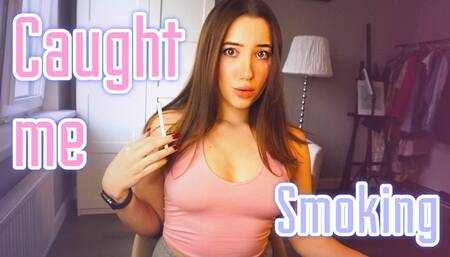 Caught me smoking without you