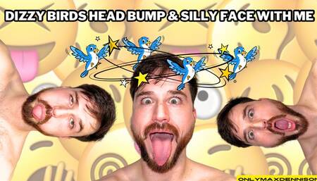 Dizzy birds head bump silly face with me