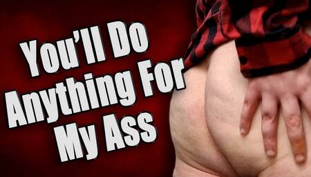 You'll Do Anything For KingMarti's Ass