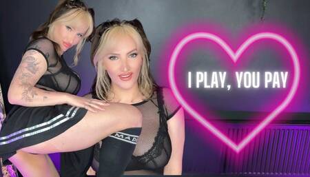 I Play, You Pay