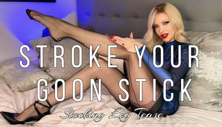 Stroke Your Goon Stick - JOI Stocking Leg Tease Dressing for Pleasure Fetish Goddess Emily Marilyn Fully Fashion Backseam Nylon Stockings High Heels Legs Feet