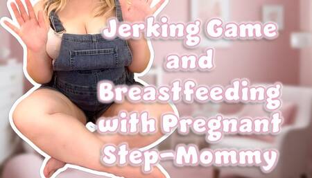 Jerking Game and Breastfeeding with Pregnant StepMommy