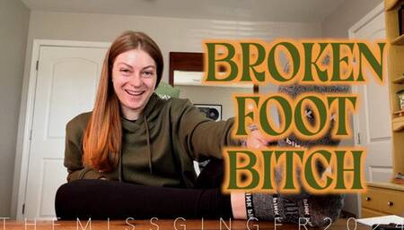 Broken Foot Bitch