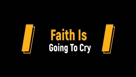 Faith Is Going To Cry (Small)