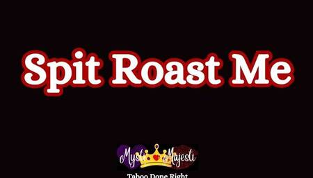Spit Roast Me