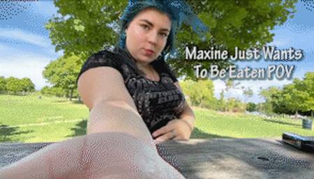Maxine Just Wants To Be Eaten POV - HD 720p Version