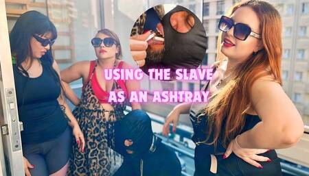 Using the slave as an ashtray (LEG-ENG)