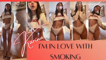 I'm in love with smoking