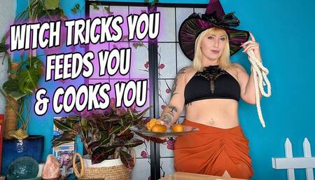 Witch Tricks You Feeds You and Cooks You