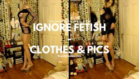 Ignore Fetish - Clothes And Pics