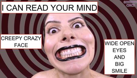 I CAN READ YOUR MIND - CREEPY CRAZY FACE - WIDE OPEN EYES AND BIG SMILE