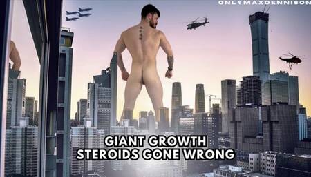 Giant growth steroids gone wrong!