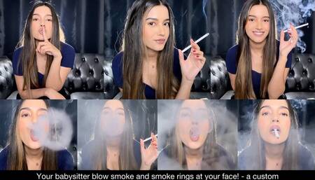 Your babysitter blow smoke and smoke rings at your face! - a custom clip