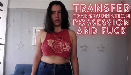 Transfer, transformation, possession and fuck!