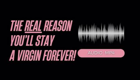 The REAL Reason You Will Remain A Virgin (AUDIO MP4)