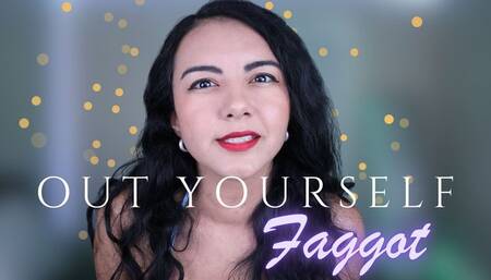 Out Yourself Faggot