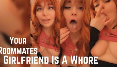 Your Roommates Girlfriend is a Whore