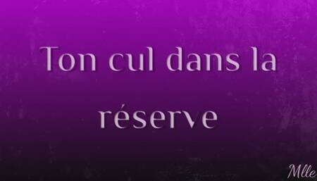 Ton cul dans la réserve