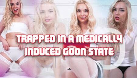 Trapped In A Medically Induced Goon State