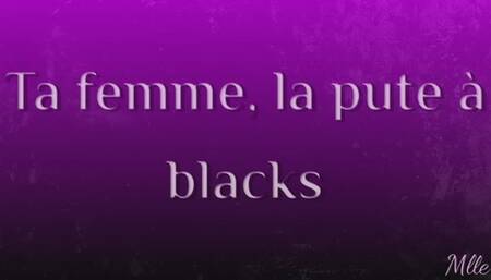 Ta femme, la pute à blacks