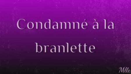 Condamné à la branlette