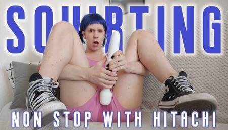 I can't stop cumming: squirting with my hitachi