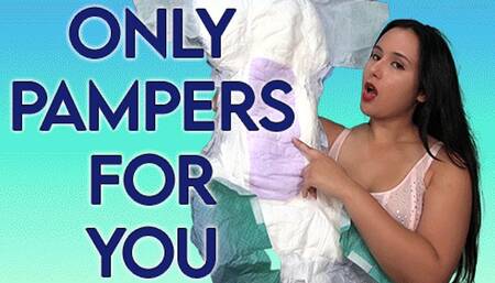 Only Pampers For You