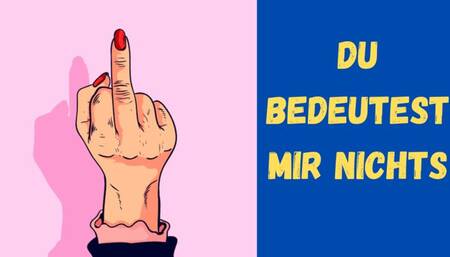 Du bedeutest mir nichts