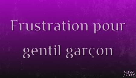 Frustration pour gentil garçon