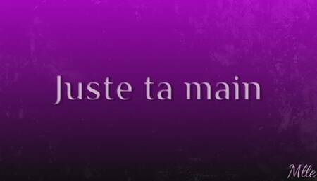 Juste ta main