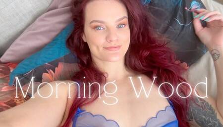 Morning Wood JOI
