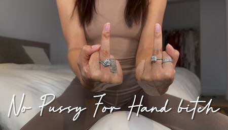 No Pussy For Hand bitch