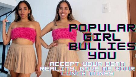 Popular girl bullies you - Accept your beta reality, Give me your lunch money (Verbal humiliation, Findom)