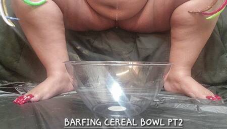 BARFING CEREAL BOWL PT2