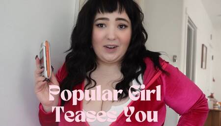 Popular Girl Teases You