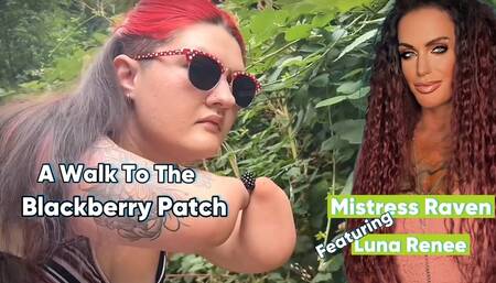 A WALK TO THE BLACKBERRY PATCH - Mistress Raven, MistressRavenFD, Luna Renee, Amputee, Handicap, Femdom POV