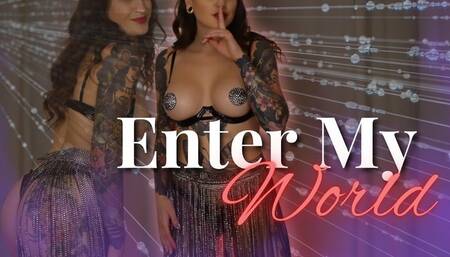 Enter My World