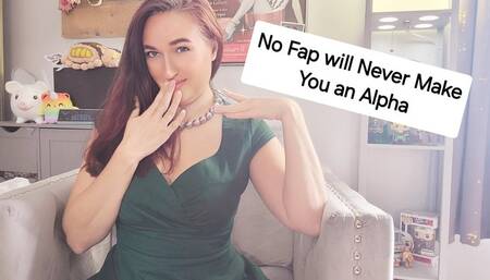 No Fap will Never Make you an Alpha