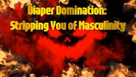 Diaper Domination: Stripping You of Masculinity