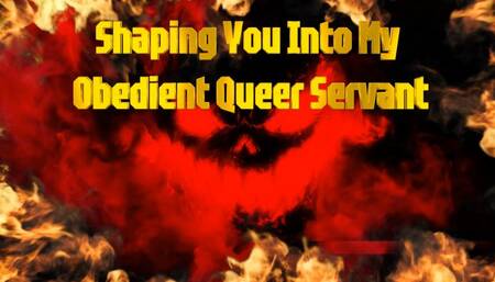 Shaping You Into My Obedient Queer Servant